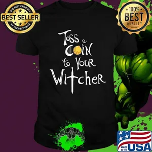 Toss a coin to your witcher black shirt