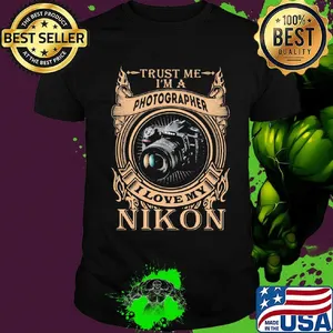 Trust me i'm a photographer i love my nikon shirt