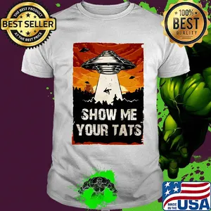 UFO Show me your tats shirt