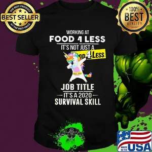 Unicorn working at food 4 less it's not just a job title it's a 2020 survival skill shirt