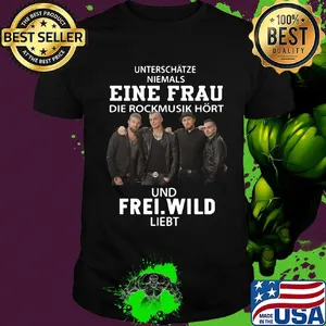 Unterschätze niemals eine frau die rockmusik hort und frei wild liiebt shirt