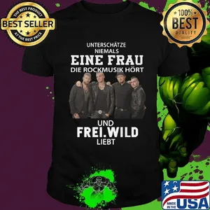 Unterschatze niemals eine frau die rockmusik hort und frei wild liiebt shirt