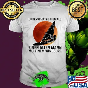 Unterschatze niemals einen alten mann mit einem windsurf sunset shirt