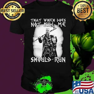 Viking that which does not kill me should me shirt