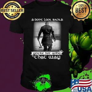 Vikings Season 6 Don't look back you're not going that way shirt