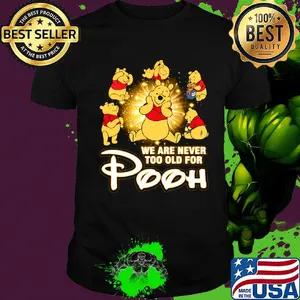 We are never too old for pooh shirt