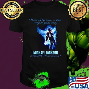 When all life is seen as drive everyone grows wings michael jackson 29 08 1958 forever in my heart shirt