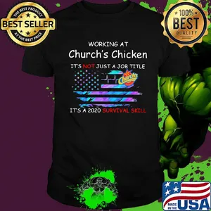 Working at church's chicken in the box it's not just a job title it's a 2020 survival skill american flag independence day shirt