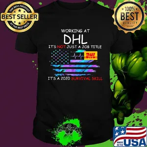 Working at dhl it's not just a job title it's a 2020 survival skill american flag independence day shirt