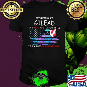 Working at gilead it's not just a job title it's a 2020 survival skill american flag independence day shirt