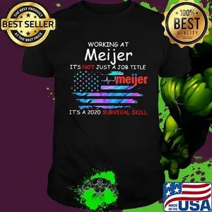 Working at meijer it's not just a job title it's a 2020 survival skill american flag independence day shirt