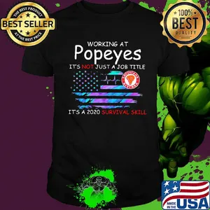 Working at popeyes in the box it's not just a job title it's a 2020 survival skill american flag independence day shirt