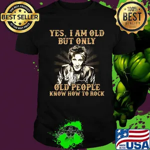 Yes i am old but only old people know how to rock rod stewart signature shirt