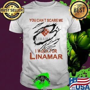 You can't scare me i work for linamar shirt