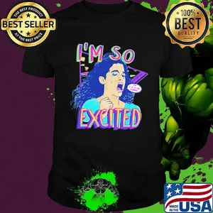 Zocoshi i'm so excited i'm so scared shirt