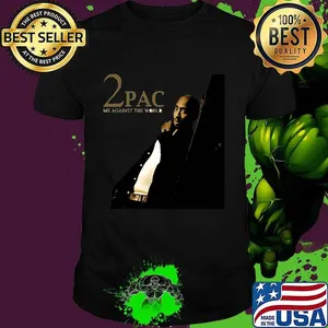 2pac rapper me against the world shirt