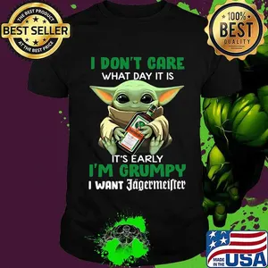 Baby yoda i don't care what day it is i'm grumpy i want jagermeister shirt