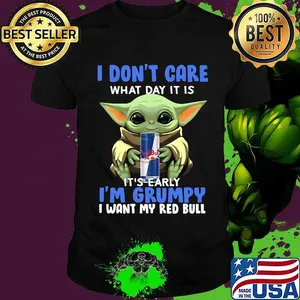 Baby yoda i don't care what day it is i'm grumpy i want red bull shirt