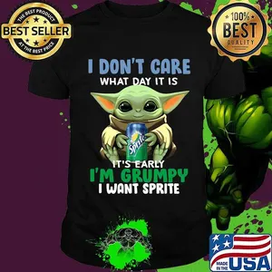 Baby yoda i don't care what day it is i'm grumpy i want sprite shirt