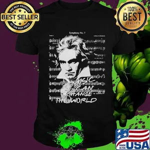 Beethoven symphony no 7 music can change the world shirt
