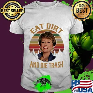 Blanche devereaux  eat dirt and die trash vintage retro shirt