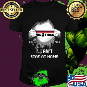 Blood insides big tires covid-19 2020 i can't stay at home shirt
