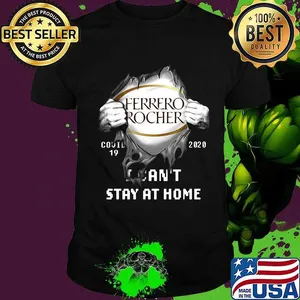 Blood insides ferrero rocher covid-19 2020 i can't stay at home shirt