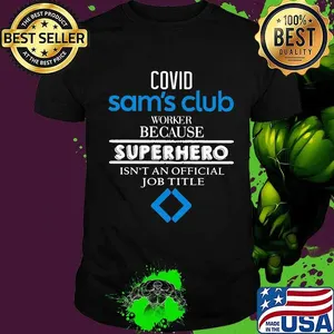 Covid sam's club worker because superhero isnt an official job title shirt