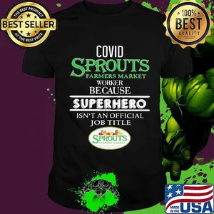 Covid sprouts farmers market worker because superhero isnt an official job title shirt