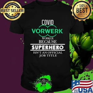 Covid vorwerk worker because superhero isnt an official job title shirt