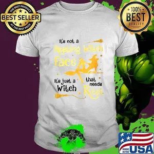 Halloween it's not a resting witch face it's just a witch that needs rest shirt