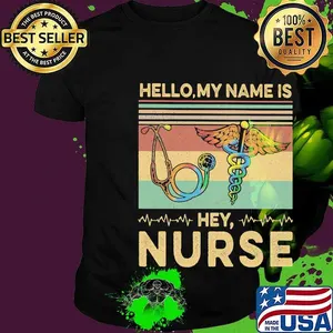 Hello my name is Hey Nurse Vintage retro shirt
