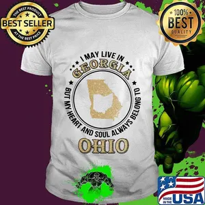 I may live in georgia but my heart and soul always belong to ohio shirt
