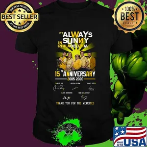 It's always in sunny philadelphia 15th anniversary 2005 2020 thank you for the memories signatures shirt