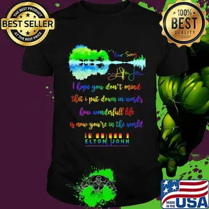 Lgbt i hope you don't mind that i put down in words how wonderful life is now you're in the world elton john shirt