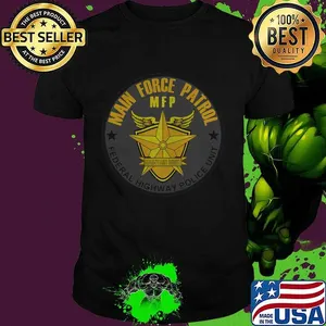 Main force patrol mfp federal highway police unit shirt