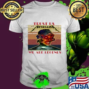 Metallica trust us we are legends vintage retro shirt