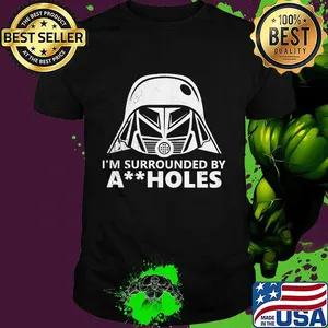Star wars darth vader i'm surrounded by a holes shirt