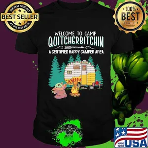 Welcome to camp quitcherbitchin a certified happy camper area baby yoda shirt