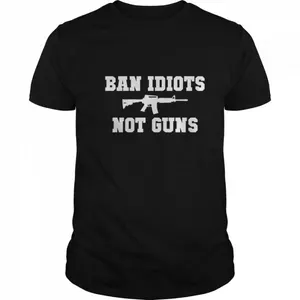 Ban Idiots Not Guns shirt