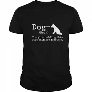 Dog Definition The Glue Holding This 2020 Shitshow Together shirt