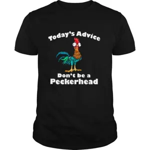 Hei Hei Todays Advice Dont Be A Peckerhead shirt