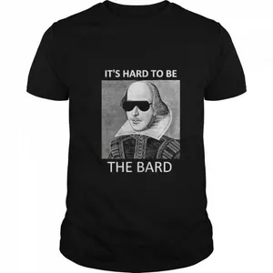 Its hard to be the bard shirt