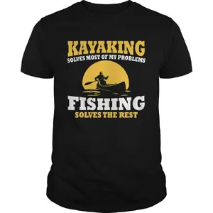 Kayaking Solves Most Be My Problems Fishing Solves The Rest Canoeing Moon  Unisex