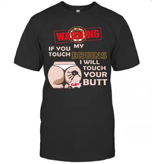 Nice Boston Bruin NHL Hockey Warning If You Touch My Team I Will Touch My Butt T-Shirt Classic Mens T-shirt