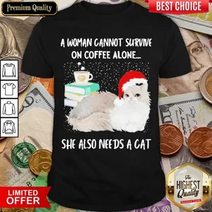 Top A Woman Cannot Survive On Coffee Alone She Also Needs A Cat Merry Christmas Shirt