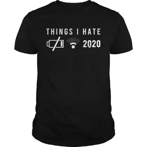 Things I Hate In 2020 Low Battery No Wlan  Unisex