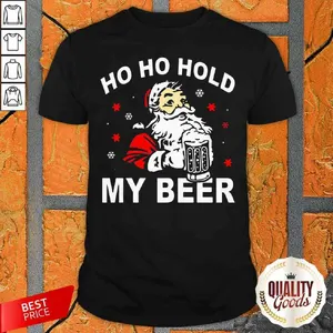 Funny Santa Ho Ho Hold My Beer Christmas Xmas Shirt