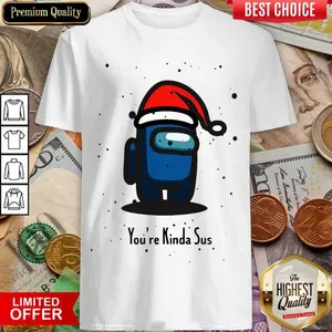Good Among Us Youre Kinda Sus Christmas Shirt
