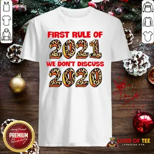 Good First Rule Of 2021 We Dont Discuss 2020 Leopard Shirt